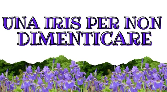 "Una Iris per non dimenticare"
