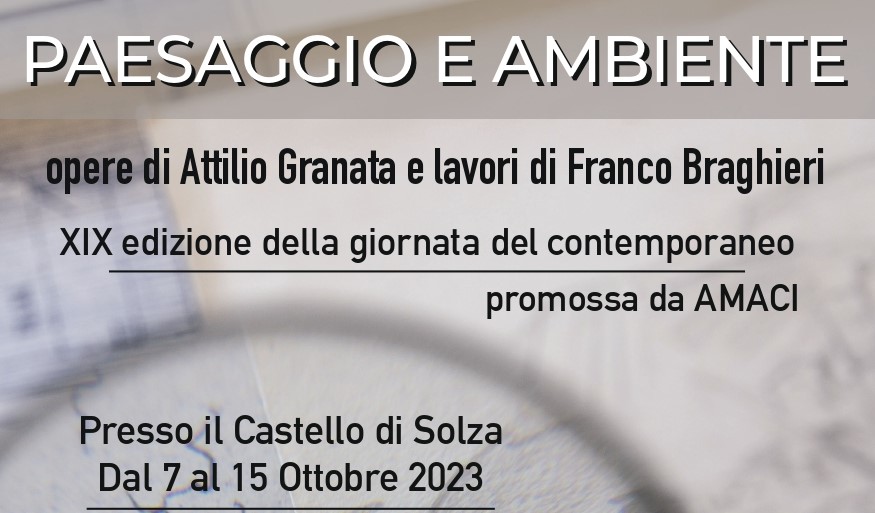 PASSAGGIO E AMBIENTE - Opere di Attilio Granata e lavori di Franco Braghieri - XIX edizione della giornata del contemporaneo promossa da AMACI - Dal 7 al 15 ottobre al Castello Colleoni di Solza Bg