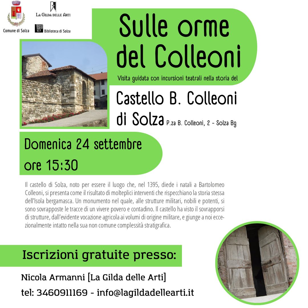 Sulle orme del Colleoni Visita guidata co incursioni teatrali nella storia del Castello B. Colleoni di Solza BG Domenica 24 settembre ore 15:30