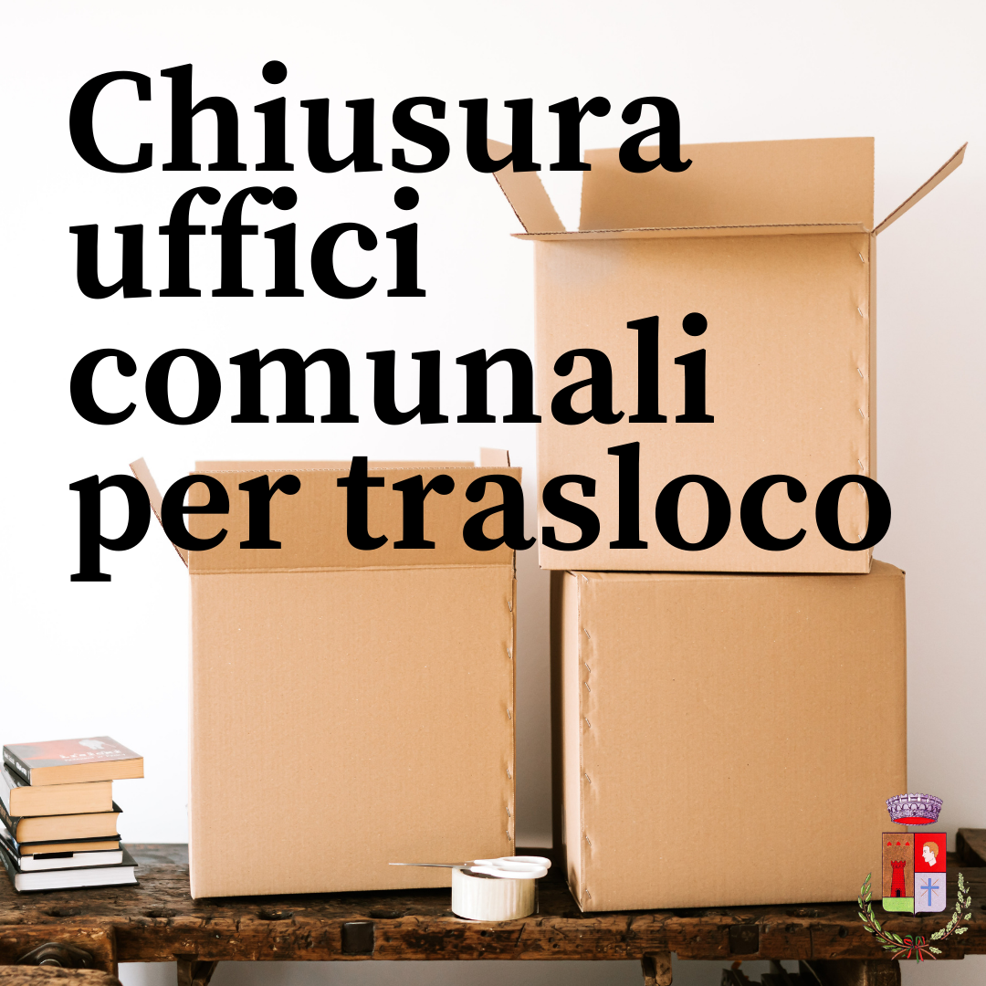 Chiusura uffici comunali per trasloco